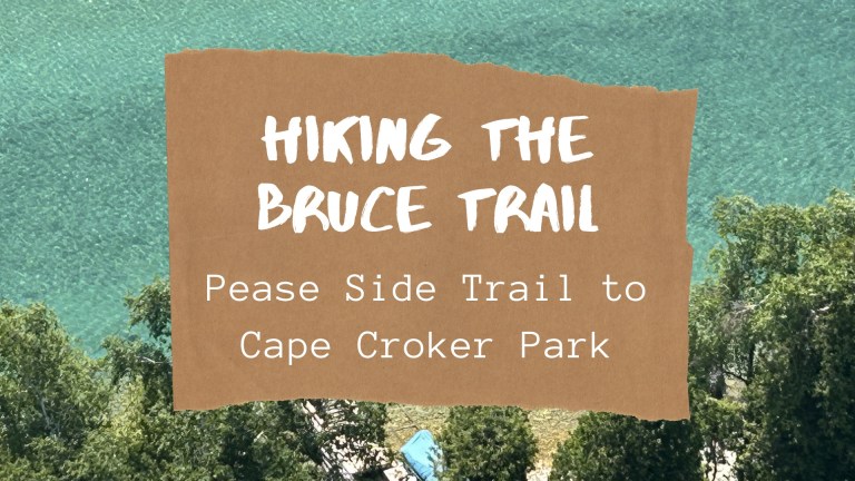 Hiking the Bruce Trail : Pease Side Trail to Cape Croker Park